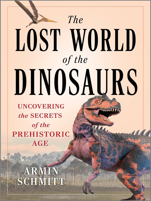 Title details for The Lost World of the Dinosaurs by Armin Schmitt - Wait list